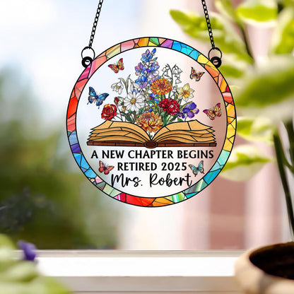 Personalized Retirement Suncatcher ACRYLIC Window Hanging, Floral Book A New Chapter Begins Retired, Floral Teacher Gift, Retired Teacher