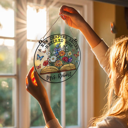 Personalized Retirement Suncatcher ACRYLIC Window Hanging, Floral Book A New Chapter Begins Retired Teacher Gift, Floral Teacher Gift