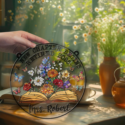 Personalized Retirement Suncatcher ACRYLIC Window Hanging, Floral Book A New Chapter Begins Retired Teacher Gift, Floral Teacher Gift