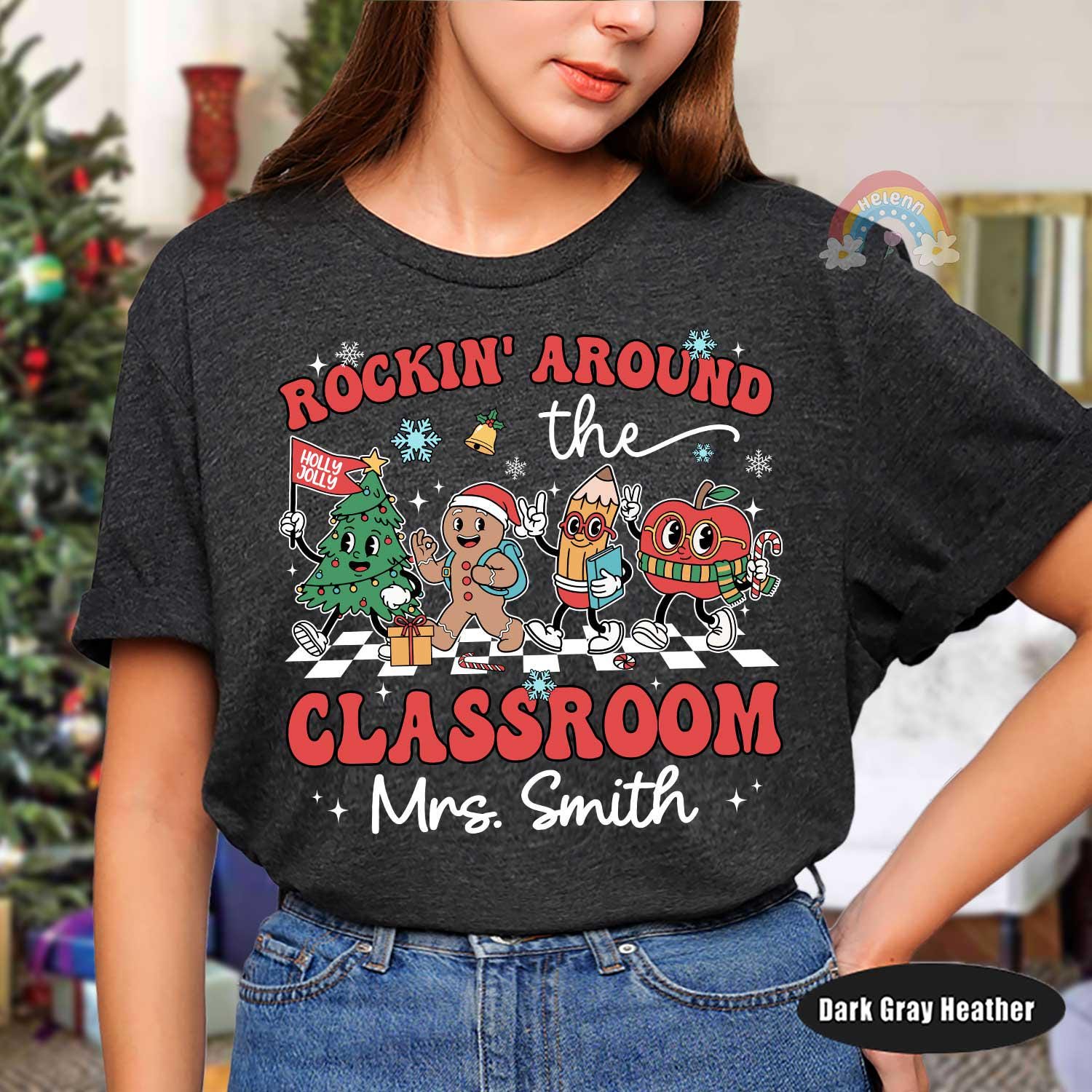 Rockin' Around The Classroom Teacher Christmas Shirt, Christmas Teacher Winter Sweatshirt, Holiday Teacher T-shirt, Teacher Christmas Gift