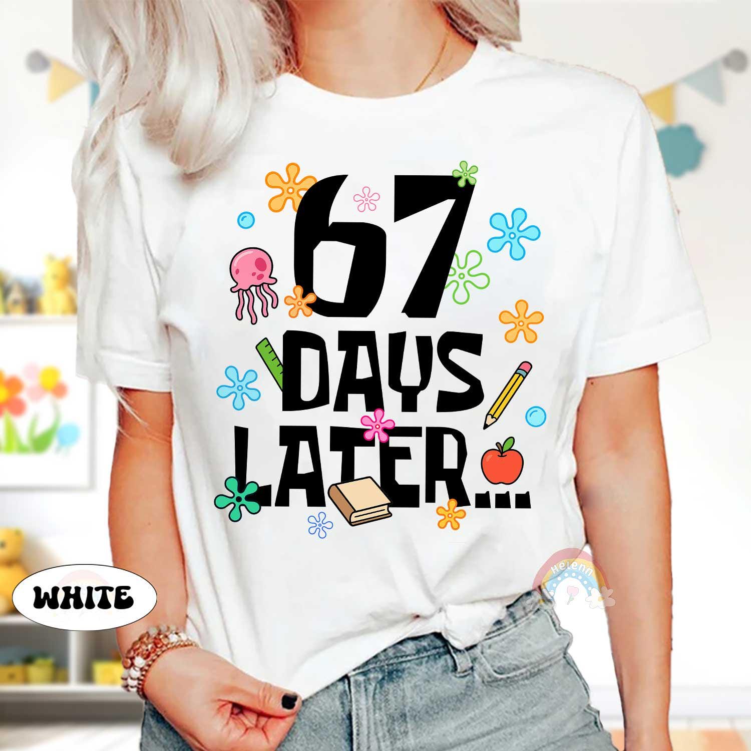 67 Days Later Shirt: 67th Day of School Six Seven Teacher Shirt School Tshirt
